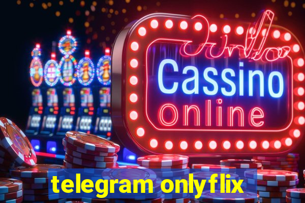 telegram onlyflix